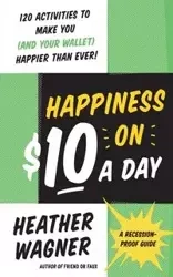 Happiness on $10 a Day - Heather Wagner
