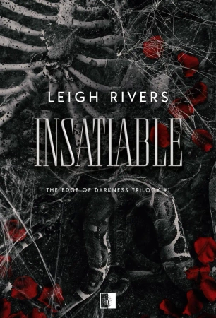 Insatiable. The Edge of Darkness Trilogy. Tom 1 - Leigh Rivers