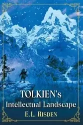Tolkien's Intellectual Landscape - Risden E.L.