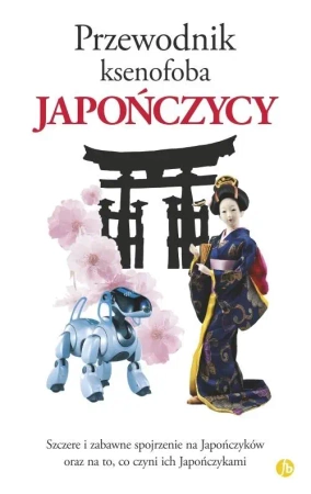 Przewodnik ksenofoba Japończycy - Sahoko Kaji, Noriko Hama, Robert Ainsley, Jonatha