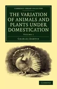 The Variation of Animals and Plants under             Domestication - Volume 1 - Darwin Charles