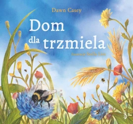 Dom dla trzmiela - Dawn Casey, Stella Lim