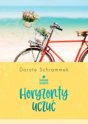 Horyzonty uczuć zakątek szczęścia Tom 1 wyd. 2 - Dorota Schrammek