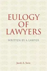 Eulogy of Lawyers - Jacob A. Stein