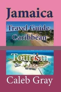 Jamaica Travel Guide, Caribbean - Caleb Gray