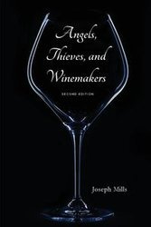 Angels, Thieves, and Winemakers (Second Edition) - Joseph Mills