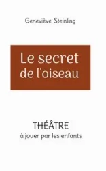 Le secret de l'oiseau - Steinling Geneviève