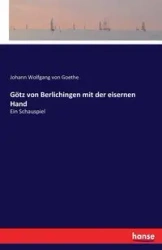 Götz von Berlichingen mit der eisernen Hand - von Goethe Johann Wolfgang