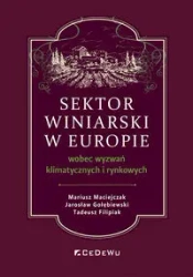 Sektor winiarski w Europie wobec wyzwań... - Mariusz Maciejczak, Jarosław Gołębiewski, Tadeusz