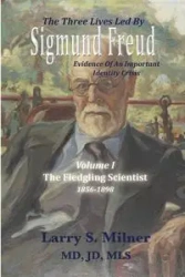 The Three Lives Led By Sigmund Freud - Larry S. Milner
