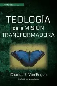 Teologia de la mision transformadora - Van Charles E. Engen