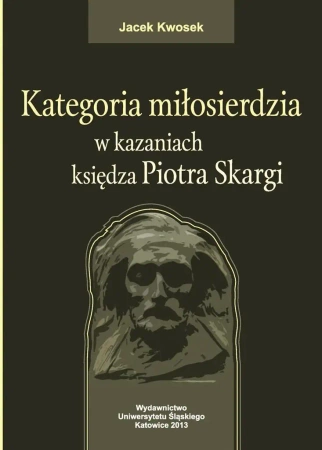 Kategoria miłosierdzia w kazaniach księdza... - Jacek Kwosek