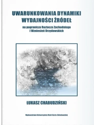 Uwarunkowania dynamiki wydajności źródeł na pograniczu. Roztocza Zachodniego i wzniesień Urzędowskich - Łukasz Chabudziński