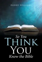 So You Think You Know the Bible - Williams Danny