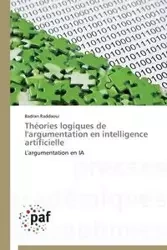 Théories logiques de l'argumentation en intelligence artificielle - RADDAOUI-B