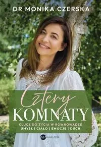 Cztery komnaty. Klucz do życia w równowadze - Dr. Monika Czerska