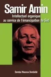 Samir Amin. Intellectuel Organique Au Service de L'Emancipation Du Sud - Demb L. Demba Moussa
