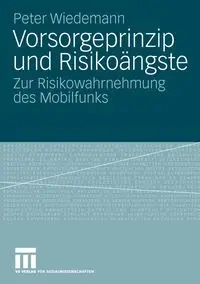 Vorsorgeprinzip und Risikoängste - Peter Wiedemann