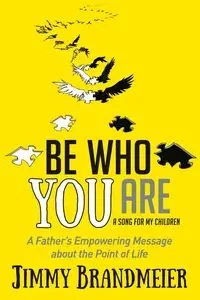 Be Who You Are - Jimmy Brandmeier