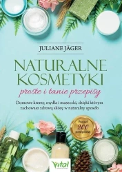 Naturalne kosmetyki - proste i tanie przepisy - Juliane Jager