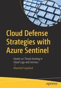 Cloud Defense Strategies with Azure Sentinel - Marshall Copeland