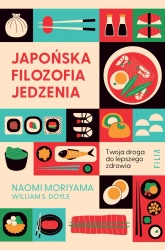 Japońska filozofia jedzenia. Twoja droga do... - Naomi Moriyama, William Doyle S.