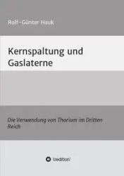 Kernspaltung und Gaslaterne - Hauk Rolf-Günter