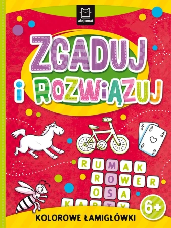 Zgaduj i rozwiązuj. Kolorowe łamigłówki 6+ - Opracowanie zbiorowe
