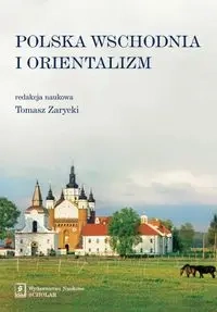 Polska Wschodnia i Orientalizm - Tomasz red. Zarycki