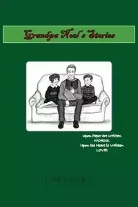 Grandpa Noel's Stories - Noel Gary