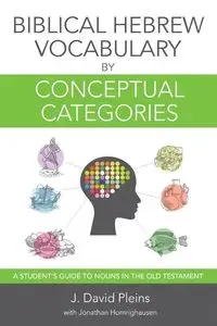 Biblical Hebrew Vocabulary by Conceptual Categories - David Pleins J.