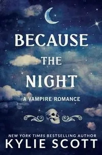 Because the Night - Scott Kylie