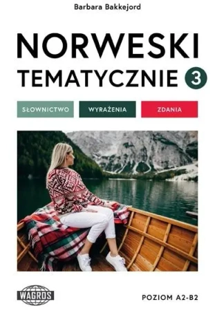 Norweski tematycznie 3 Słownictwo Wyrażenia Zdania - Barbara Bakkejord
