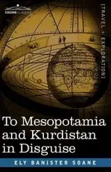 To Mesopotamia and Kurdistan in Disguise - Soane Ely Banister