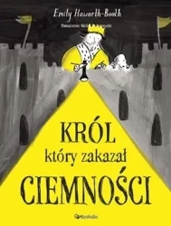 Król który zakazał ciemności - Emily Hawirth Booth