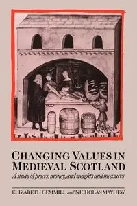 Changing Values in Medieval Scotland - Elizabeth Gemmill