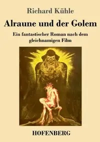Alraune und der Golem - Richard Kühle