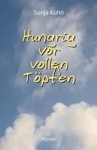 Hungrig vor vollen Töpfen - Sonja Kühn
