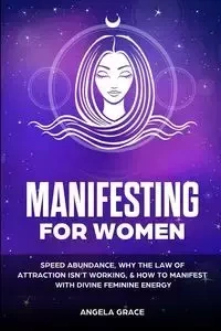 Manifesting For Women - Grace Angela