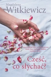 Cześć, co słychać? - Magdalena Witkiewicz
