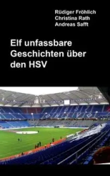 Elf unfassbare Geschichten über den HSV - Fröhlich Rüdiger