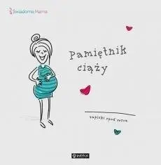 Pamiętnik ciąży. Zapiski spod serca - praca zbiorowa