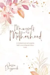 Me, Myself & Motherhood - Jessie Daypuck