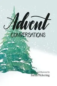 Advent Conversations - Sarah Pickering