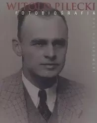 Witold Pilecki. Fotobiografia - Maciej Sadowski