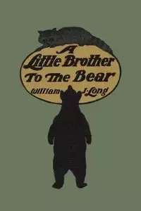 A Little Brother to the Bear (Yesterday's Classics) - Long William J.
