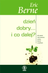 Dzień dobry i co dalej - Eric Berne, Maciej Karpiński