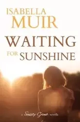 Waiting for Sunshine - Isabella Muir