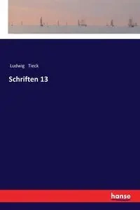 Schriften 13 - Tieck Ludwig
