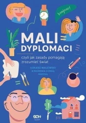 Mali dyplomaci, czyli jak zasady pomagają... - Okładka książki Mali dyplomaci, czyli jak zasady